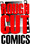 Rough Cut Comics Rough Cut Comics